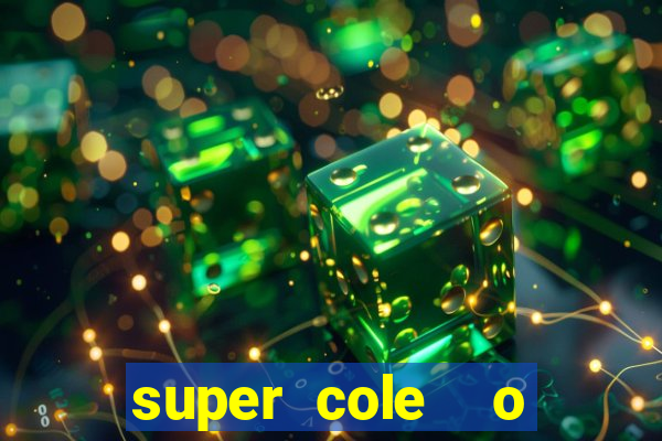 super cole  o 7784 jogos download